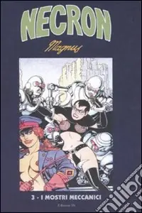 I mostri meccanici. Necron. Vol. 3 Nuova Collezione