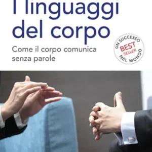 I linguaggi del corpo. Come il corpo comunica senza parole. Ediz. illustrata Professionale