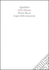 Ultimissimo Modello Francis Bacon. Logica della sensazione. Ediz. illustrata