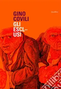 Gino Covili. Gli esclusi. Catalogo della mostra (Caserta, 3 novembre 2007-6 gennaio 2008). Ediz. illustrata Compra Oggi Stesso