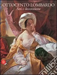 Ottocento lombardo. Arti e decorazioni Pagamento Sicuro