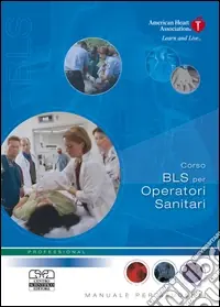 Corso BLS per operatori sanitari. Manuale per studenti Scelto Dai Clienti