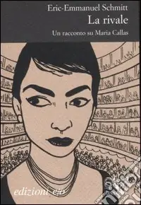 Prezzo Conveniente La rivale. Un racconto su Maria Callas