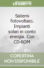 Promozione Esclusiva Sistemi fotovoltaici. Impianti solari in conto energia. Con CD-ROM