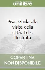 Prezzo Di Fabbrica Pisa. Guida alla visita della città. Ediz. illustrata