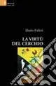 La virtù del cerchio Compra Oggi Stesso