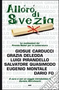 Offerta Del Giorno L‘alloro di Svezia. Carducci, Deledda, Pirandello, Quasimodo, Montale, Fo. Le motivazioni del premio Nobel per la letteratura