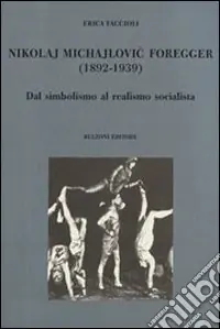 Nikolaj Michajlovic Foregger (1892-1939). Dal simbolismo al realismo socialista Prezzo Di Fabbrica