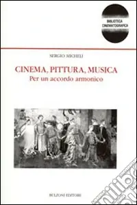 Cinema, pittura, musica. Per un accordo armonico Super Prezzo