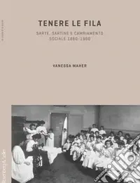 Prezzo Basso Tenere le fila. Sarte, sartine e cambiamento sociale 1860-1960