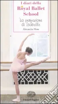 Di Tendenza La perfezione di Isabelle. I diari della Royal Ballet School