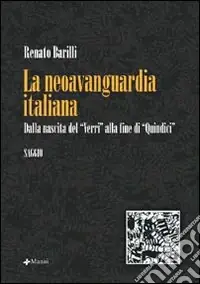 Compra Online La neoavanguardia italiana. Dalla nascita del «Verri» alla fine di «Quindici»