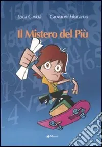 Il mistero del più. Ediz. illustrata Più Venduto