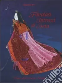 Bestseller Favolosi intrecci di seta. Fiabe dall‘estremo Oriente. Ediz. illustrata