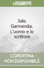 Saldi Julio Garmendia. L‘uomo e lo scrittore
