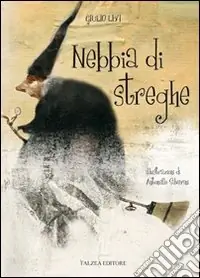 Nebbia di streghe. Ediz. illustrata Novità