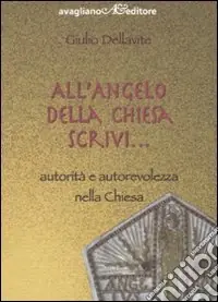 Subito Disponibile All‘angelo della Chiesa scrivi. Autorità e autorevolezza nella Chiesa