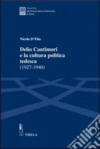Delio Cantimori e la cultura politica tedesca (1927-1940) Miglior Prezzo