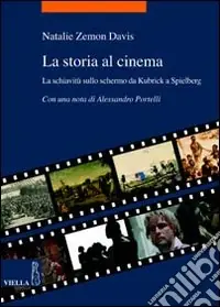 Promozione Esclusiva La storia al cinema. La schiavitù sullo schermo da Kubrick a Spielberg