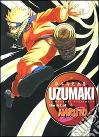 Soddisfatti O Rimborsati Uzumaki. The art of Naruto. Ediz. italiana