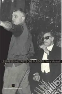 Promozione Esclusiva L‘espressione triste che fa ridere. Totò e Monicelli
