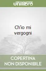 Ch‘io mi vergogni Compra Adesso