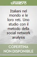 Italiani nel mondo e le loro reti. Uno studio con il metodo della social network analysis Affare