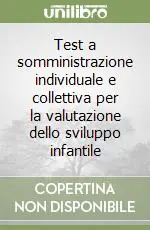Occasione Imperdibile Test a somministrazione individuale e collettiva per la valutazione dello sviluppo infantile