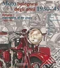 Moto bolognesi (1930-1945)-Bologna motorcycles (1930-1945). Ediz. italiana e inglese Must-Have