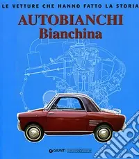 Non Perdere Autobianchi bianchina. Ediz. illustrata