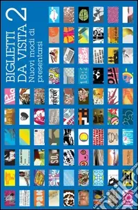 Novità Biglietti da visita. Ediz. illustrata. Vol. 2 Nuovi modi di presentarsi