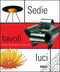 Super Prezzo Sedie tavoli luci. Design d‘avanguardia per la nuova casa. Ediz. illustrata