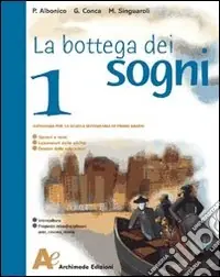 Compra Oggi Stesso La bottega dei sogni. Con Il mito e l‘epica e Un libro per fare e per vedere. Per la Scuola media (1)