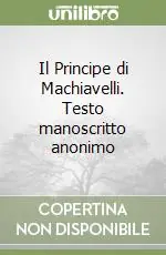 Il Principe di Machiavelli. Testo manoscritto anonimo Consegna Rapida