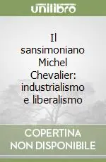 Il sansimoniano Michel Chevalier industrialismo e liberalismo Vendita Finale
