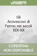 Gli Arcivescovi di Fermo nei secoli XIX-XX Promozione Esclusiva