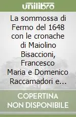 Non Perdere La sommossa di Fermo del 1648 con le cronache di Maiolino Bisaccioni, Francesco Maria e Domenico Raccamadori e una memoria inedita di Giuseppe Fracassetti