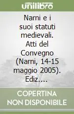 Narni e i suoi statuti medievali. Atti del Convegno (Narni, 14-15 maggio 2005). Ediz. illustrata Prezzo Conveniente