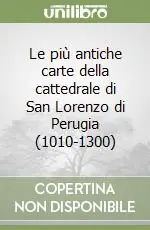 Le più antiche carte della cattedrale di San Lorenzo di Perugia (1010-1300) Offerta Speciale