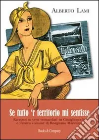 Prezzo Scontato Se tutto ‘r territorio mi sentisse. Racconti in versi vernacolari su Castiglioncello e l‘intero comune di Rosignano Marittimo