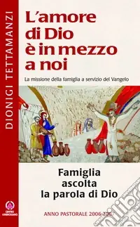 Famiglia ascolta la parola di Dio. Anno pastorale 2006-2007 Spedito Oggi