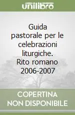 Di Tendenza Guida pastorale per le celebrazioni liturgiche. Rito romano 2006-2007