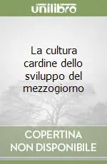 Ultime Pezzi La cultura cardine dello sviluppo del mezzogiorno