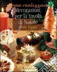 Decorazioni per la tavola di Natale. Ediz. illustrata Affare