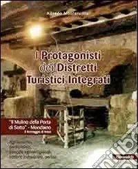I protagonisti dei distretti turistici integrati. Agriturismo, enoturismo, aziende agroartigianali, settore industriale, servizi Direttamente Dal Produttore