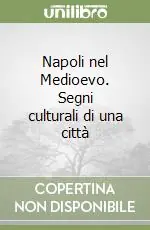 Napoli nel Medioevo. Segni culturali di una città Ultime Pezzi