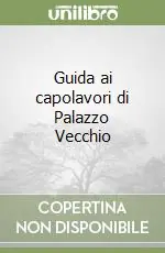 Ultime Pezzi Guida ai capolavori di Palazzo Vecchio