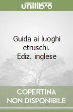 Saldi Guida ai luoghi etruschi. Ediz. inglese