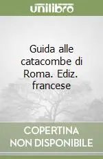 Compra Adesso Guida alle catacombe di Roma. Ediz. francese