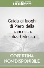 Soddisfatti O Rimborsati Guida ai luoghi di Piero della Francesca. Ediz. tedesca